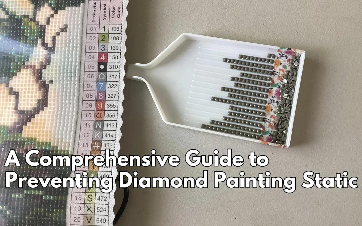 A Comprehensive Guide to Preventing Diamond Painting Static