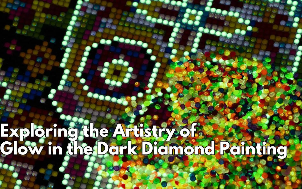 Exploring the Artistry of Glow in the Dark Diamond Painting